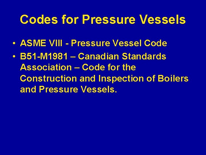Codes for Pressure Vessels • ASME VIII - Pressure Vessel Code • B 51