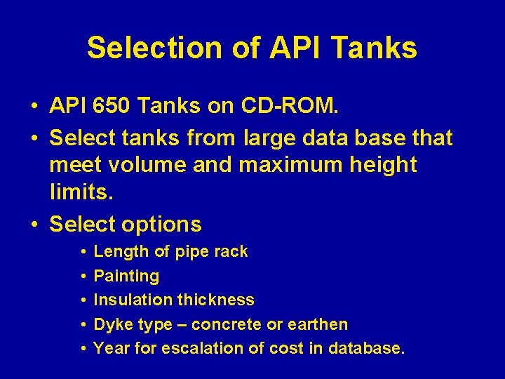 Selection of API Tanks • API 650 Tanks on CD-ROM. • Select tanks from
