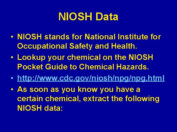 NIOSH Data • NIOSH stands for National Institute for Occupational Safety and Health. •