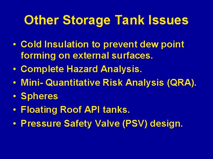 Other Storage Tank Issues • Cold Insulation to prevent dew point forming on external