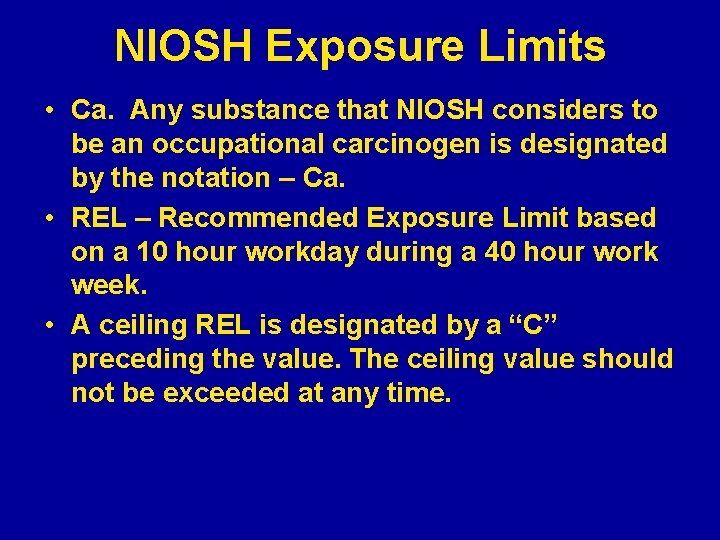 NIOSH Exposure Limits • Ca. Any substance that NIOSH considers to be an occupational