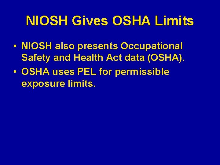 NIOSH Gives OSHA Limits • NIOSH also presents Occupational Safety and Health Act data