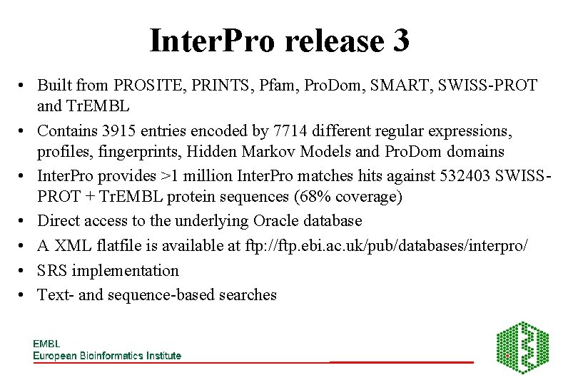 Inter. Pro release 3 • Built from PROSITE, PRINTS, Pfam, Pro. Dom, SMART, SWISS-PROT