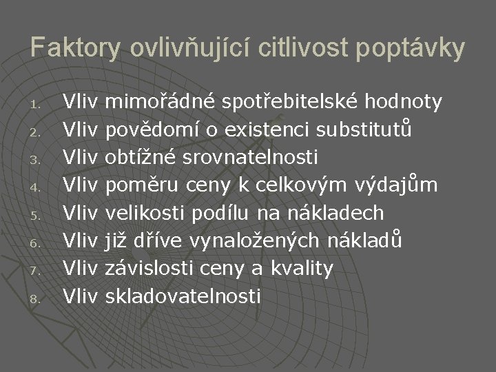 Faktory ovlivňující citlivost poptávky 1. 2. 3. 4. 5. 6. 7. 8. Vliv mimořádné