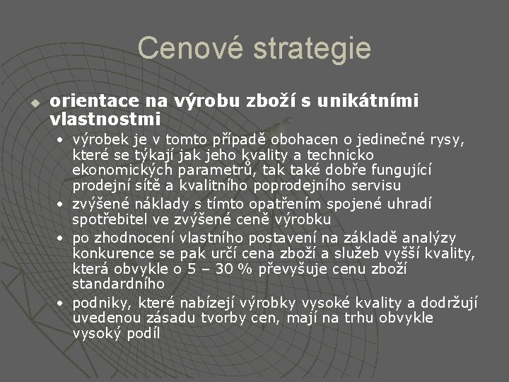 Cenové strategie u orientace na výrobu zboží s unikátními vlastnostmi • výrobek je v