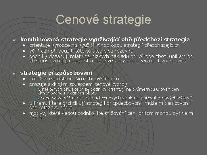 Cenové strategie u kombinovaná strategie využívající obě předchozí strategie • • • u orientuje