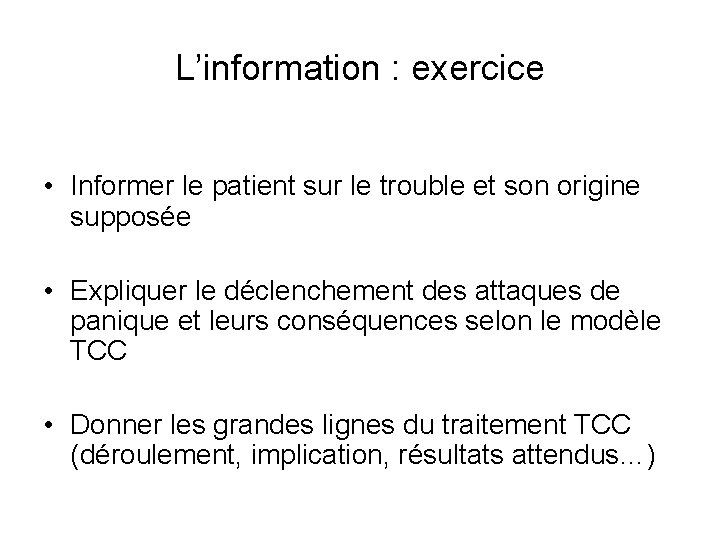 L’information : exercice • Informer le patient sur le trouble et son origine supposée