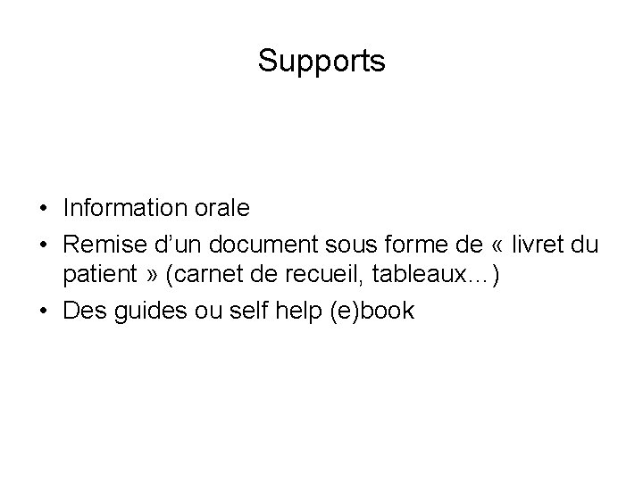 Supports • Information orale • Remise d’un document sous forme de « livret du