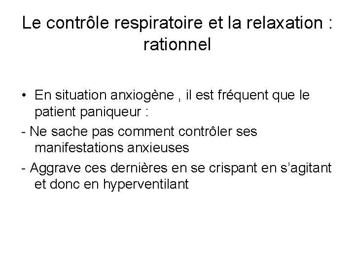 Le contrôle respiratoire et la relaxation : rationnel • En situation anxiogène , il