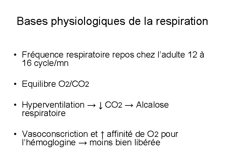Bases physiologiques de la respiration • Fréquence respiratoire repos chez l’adulte 12 à 16