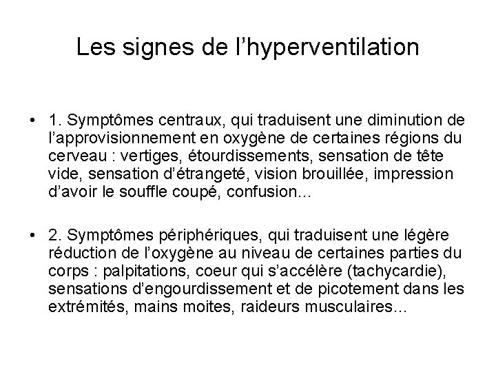 Les signes de l’hyperventilation • 1. Symptômes centraux, qui traduisent une diminution de l’approvisionnement