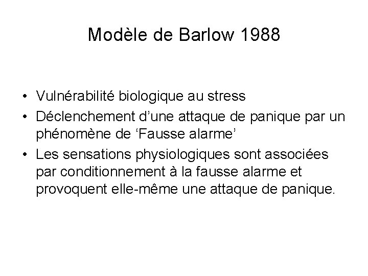 Modèle de Barlow 1988 • Vulnérabilité biologique au stress • Déclenchement d’une attaque de
