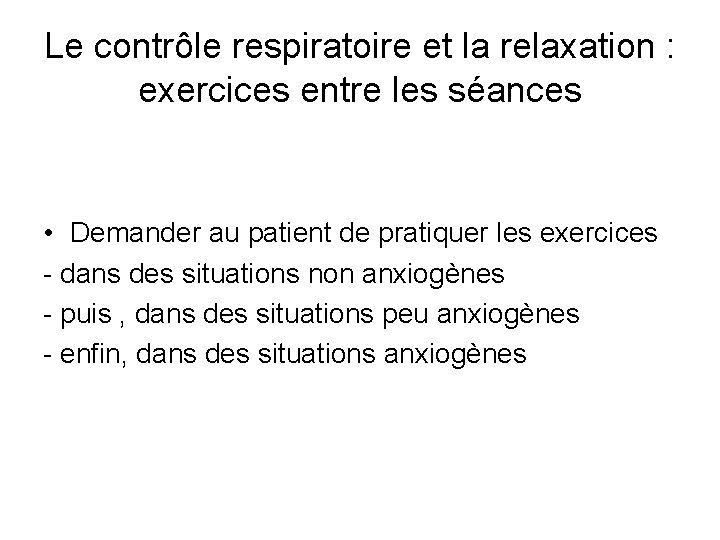 Le contrôle respiratoire et la relaxation : exercices entre les séances • Demander au