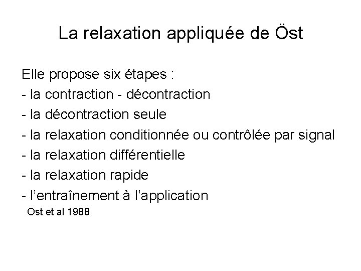 La relaxation appliquée de Öst Elle propose six étapes : - la contraction -