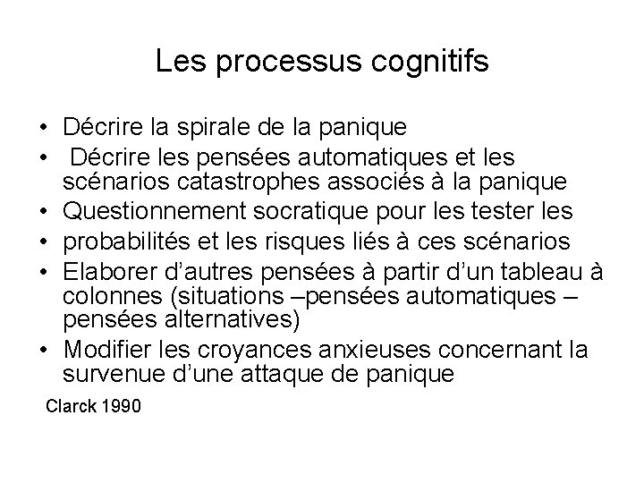 Les processus cognitifs • Décrire la spirale de la panique • Décrire les pensées