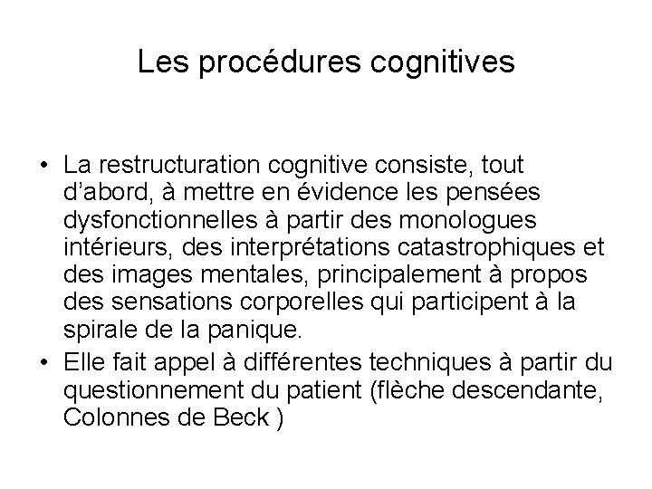 Les procédures cognitives • La restructuration cognitive consiste, tout d’abord, à mettre en évidence