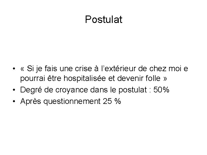 Postulat • « Si je fais une crise à l’extérieur de chez moi e