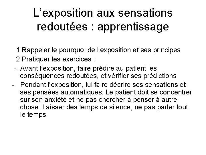 L’exposition aux sensations redoutées : apprentissage 1 Rappeler le pourquoi de l’exposition et ses