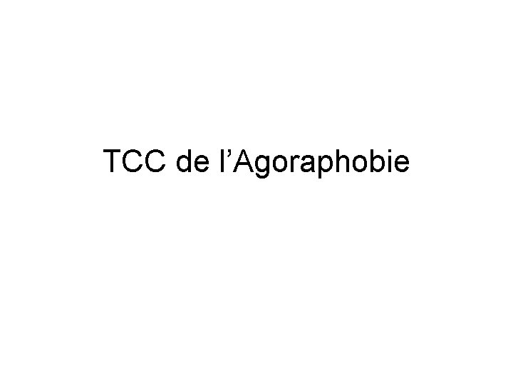 TCC de l’Agoraphobie 