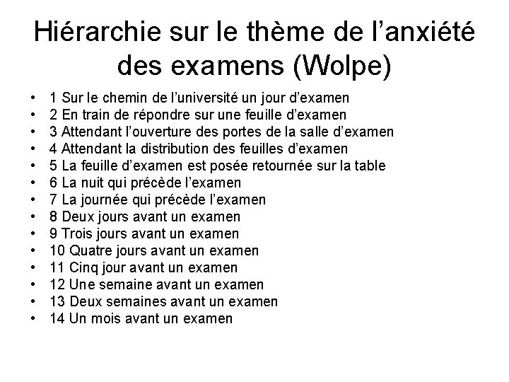 Hiérarchie sur le thème de l’anxiété des examens (Wolpe) • • • • 1