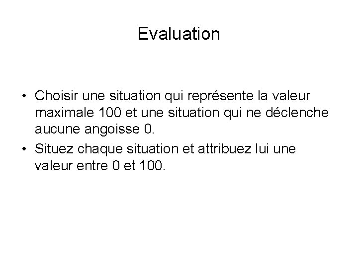 Evaluation • Choisir une situation qui représente la valeur maximale 100 et une situation
