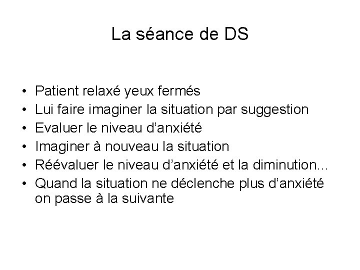 La séance de DS • • • Patient relaxé yeux fermés Lui faire imaginer