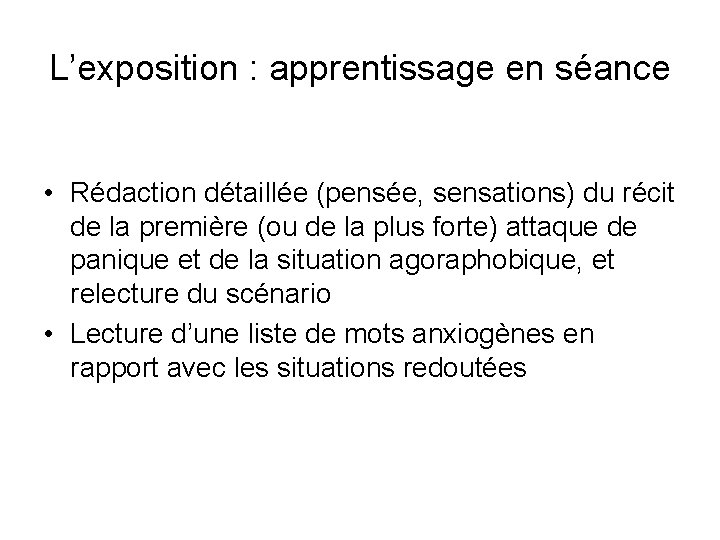 L’exposition : apprentissage en séance • Rédaction détaillée (pensée, sensations) du récit de la