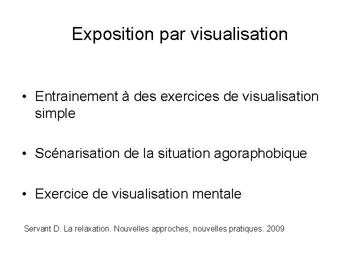 Exposition par visualisation • Entrainement à des exercices de visualisation simple • Scénarisation de