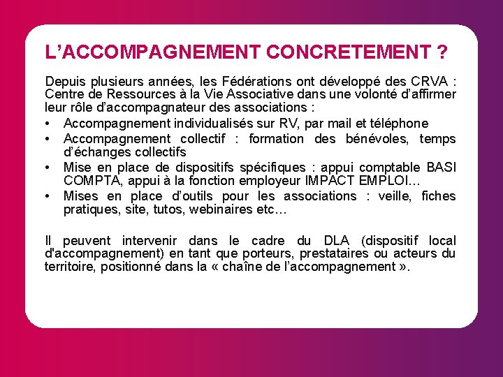 L’ACCOMPAGNEMENT CONCRETEMENT ? Depuis plusieurs années, les Fédérations ont développé des CRVA : Centre