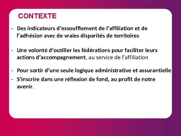CONTEXTE - Des indicateurs d’essoufflement de l’affiliation et de l’adhésion avec de vraies disparités