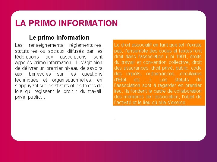 LA PRIMO INFORMATION Le primo information Les renseignements réglementaires, statutaires ou sociaux diffusés par