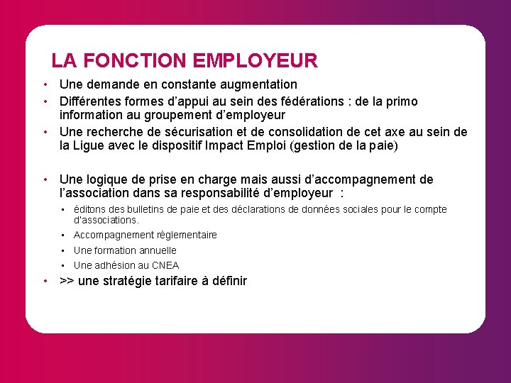 LA FONCTION EMPLOYEUR • Une demande en constante augmentation • Différentes formes d’appui au