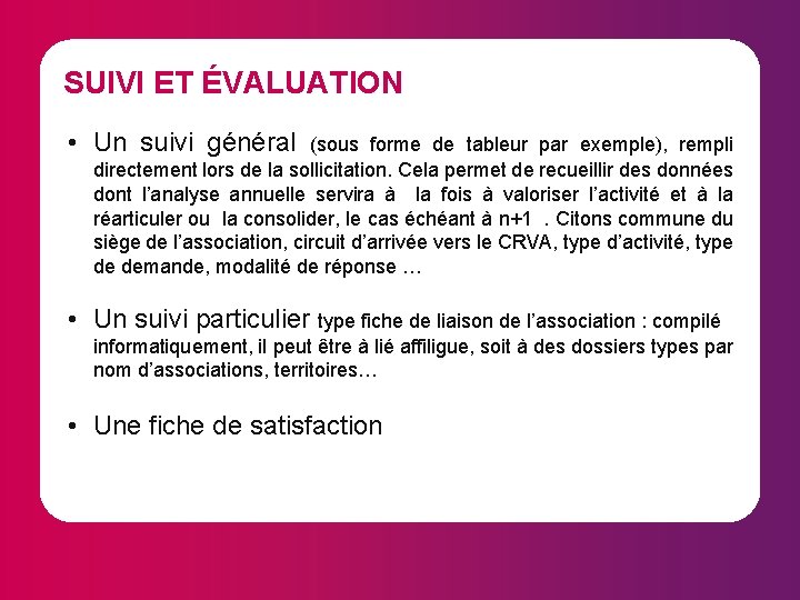 SUIVI ET ÉVALUATION • Un suivi général (sous forme de tableur par exemple), rempli
