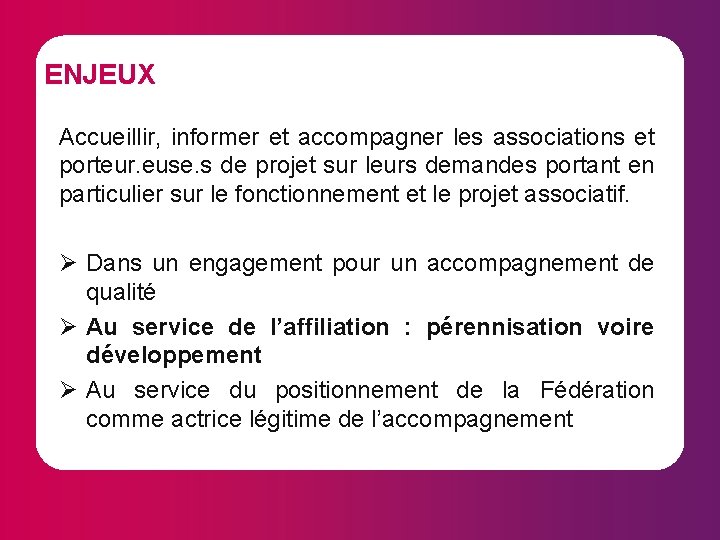 ENJEUX Accueillir, informer et accompagner les associations et porteur. euse. s de projet sur