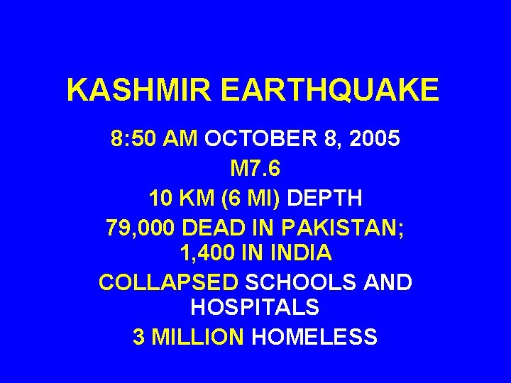 KASHMIR EARTHQUAKE 8: 50 AM OCTOBER 8, 2005 M 7. 6 10 KM (6