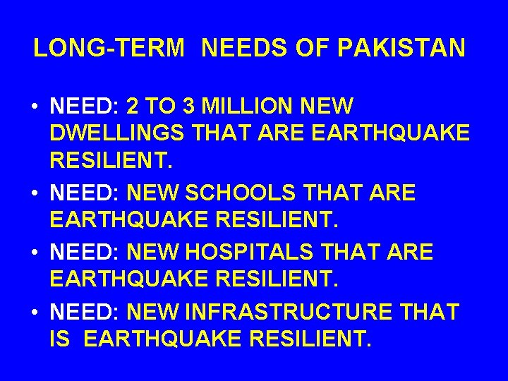 LONG-TERM NEEDS OF PAKISTAN • NEED: 2 TO 3 MILLION NEW DWELLINGS THAT ARE