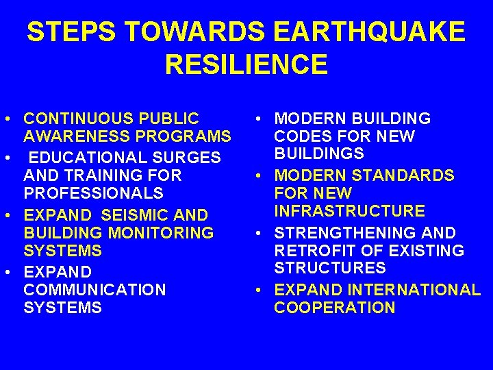 STEPS TOWARDS EARTHQUAKE RESILIENCE • CONTINUOUS PUBLIC AWARENESS PROGRAMS • EDUCATIONAL SURGES AND TRAINING