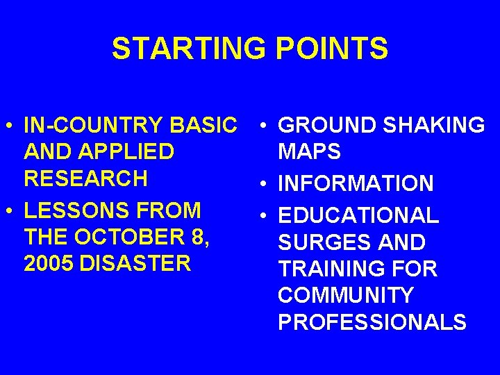 STARTING POINTS • IN-COUNTRY BASIC • GROUND SHAKING AND APPLIED MAPS RESEARCH • INFORMATION