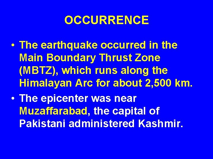 OCCURRENCE • The earthquake occurred in the Main Boundary Thrust Zone (MBTZ), which runs