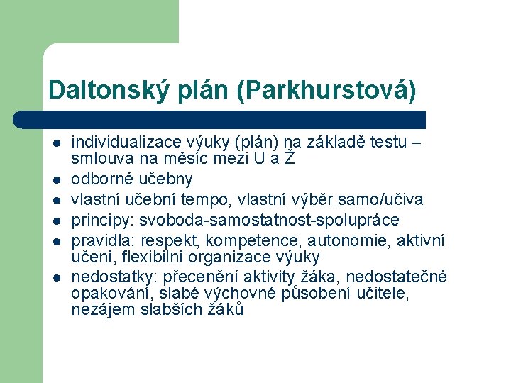 Daltonský plán (Parkhurstová) l l l individualizace výuky (plán) na základě testu – smlouva