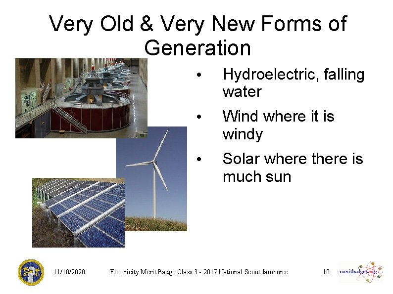 Very Old & Very New Forms of Generation 11/10/2020 • Hydroelectric, falling water •