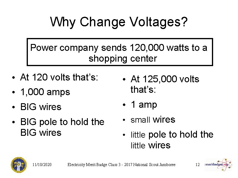 Why Change Voltages? Power company sends 120, 000 watts to a shopping center •