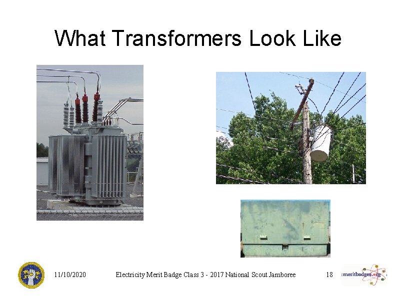 What Transformers Look Like 11/10/2020 Electricity Merit Badge Class 3 - 2017 National Scout