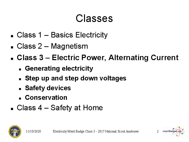 Classes Class 1 – Basics Electricity Class 2 – Magnetism Class 3 – Electric