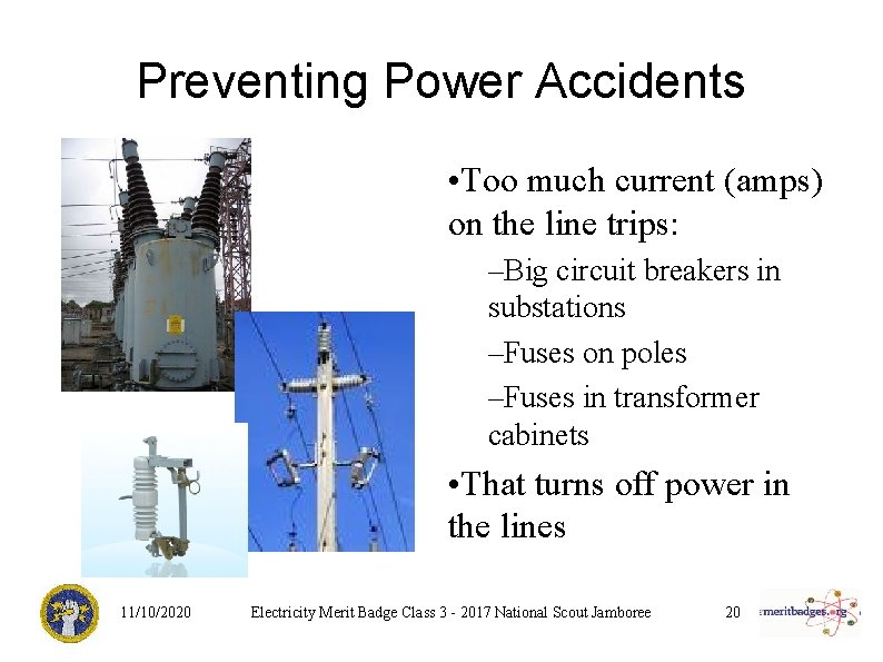 Preventing Power Accidents • Too much current (amps) on the line trips: –Big circuit