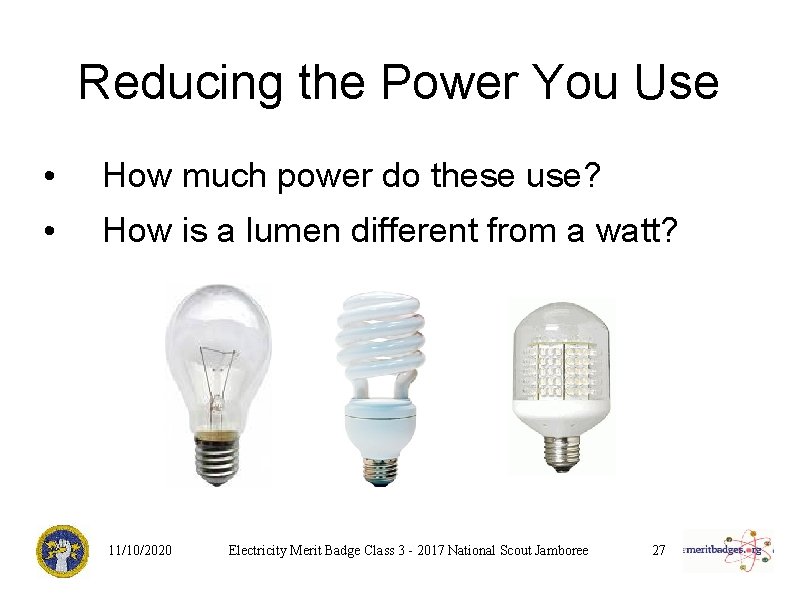 Reducing the Power You Use • How much power do these use? • How