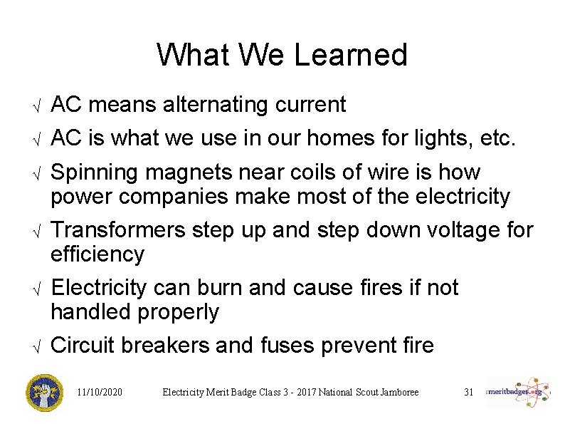 What We Learned √ √ √ AC means alternating current AC is what we