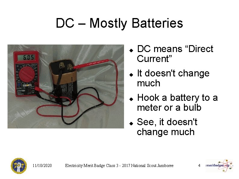 DC – Mostly Batteries 11/10/2020 DC means “Direct Current” It doesn't change much Hook