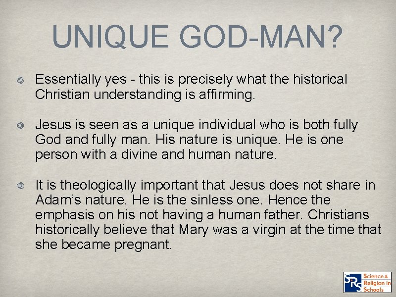UNIQUE GOD-MAN? Essentially yes - this is precisely what the historical Christian understanding is