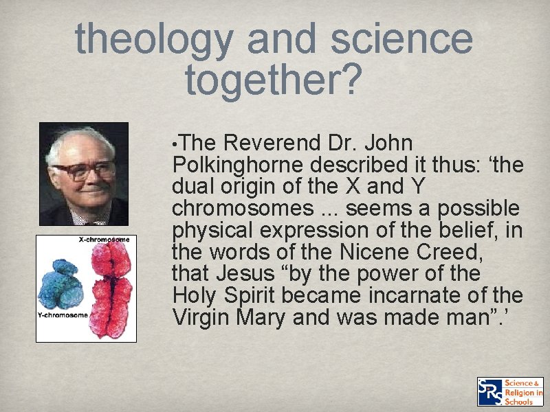 theology and science together? • The Reverend Dr. John Polkinghorne described it thus: ‘the
